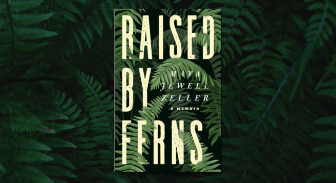 Book Review: Raised By Ferns by Maya Jewell&nbsp;Zeller